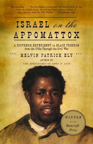 Israel on the Appomattox: A Southern Experiment in Black Freedom from the 1790s Through the Civil War de Melvin Patrick Ely