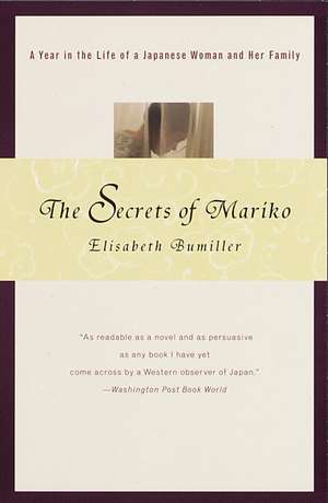 The Secrets of Mariko: A Year in the Life of a Japanese Woman and Her Family de Elisabeth Bumiller