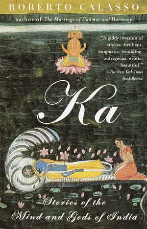 Ka: Stories of the Mind and Gods of India de Roberto Calasso