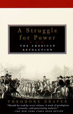 A Struggle for Power: The American Revolution de Theodore Draper