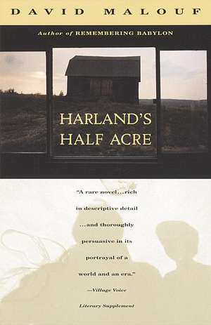 Harland's Half Acre de David Malouf