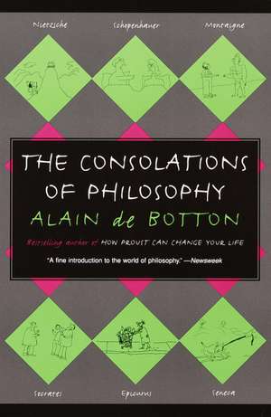 The Consolations of Philosophy de Alain de Botton