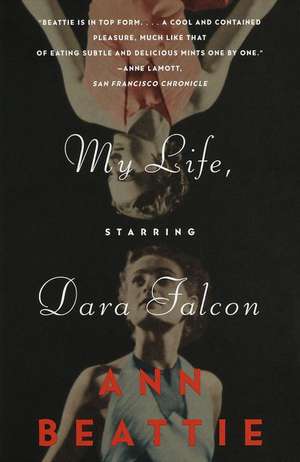 My Life, Starring Dara Falcon de Ann Beattie