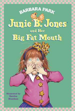 Junie B. Jones and Her Big Fat Mouth de Barbara Park