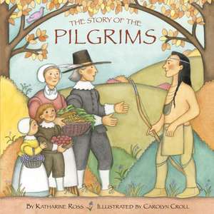 The Story of the Pilgrims: The Story of a Decade de Katharine Ross