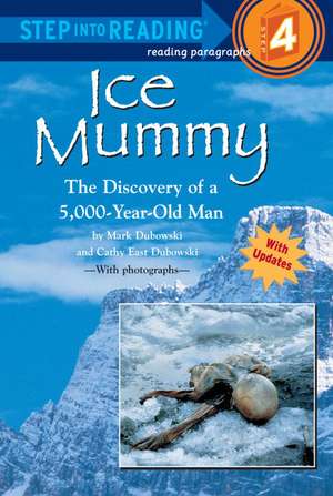 Ice Mummy: The Discovery of a 5,000 Year-Old Man de Mark Dubowski