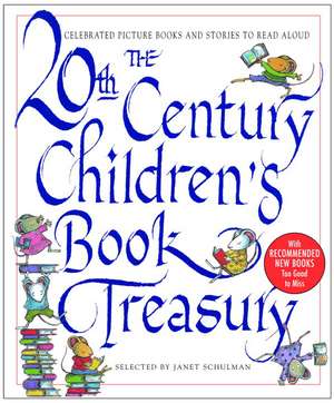 The 20th Century Children's Book Treasury: Celebrated Picture Books and Stories to Read Aloud de Janet Schulman