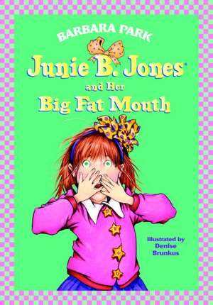 Junie B. Jones #3: Junie B. Jones and Her Big Fat Mouth de Barbara Park