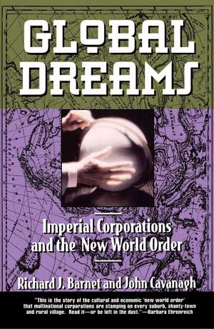 Global Dreams: Imperial Corporations and the New World Order de Richard J. Barnet