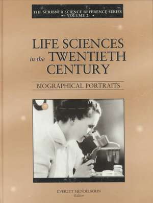 The Scribner Science Reference Series: Life Sciences Inthe Twentieth Century de Evert Mendelsohn