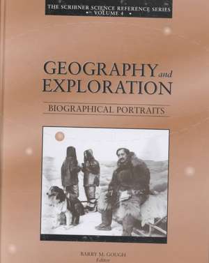 The Scribner Science Reference Series: Geographers and Explores de Professor Gough, Barry M.