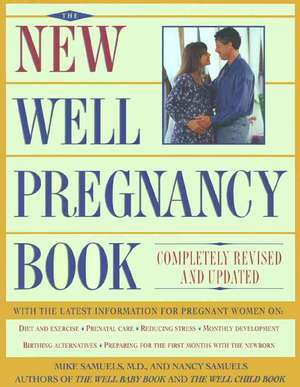 New Well Pregnancy Book: Completely Revised and Updated de Mike Samuels