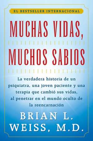 Muchas Vidas, Muchos Sabios (Many Lives, Many Masters): (Many Lives, Many Masters) de Brian L. Weiss