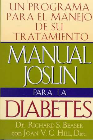 Manual Joslin Para la Diabetes: Un Programa Para el Manejo de Su Tratamiento de Tatjana Vukeli