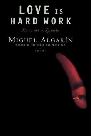 Love Is Hard Work de Miguel Algarin