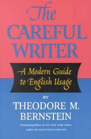 The Careful Writer de Theodore M. Bernstein