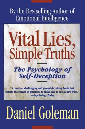 Vital Lies, Simple Truths: The Psychology of Self Deception de Daniel P. Goleman