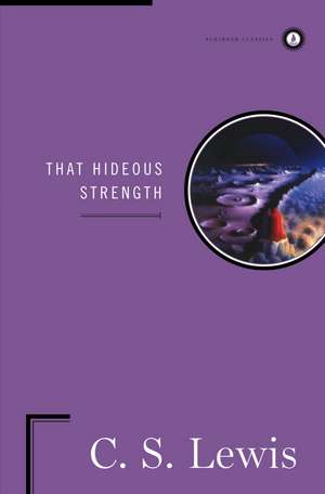 That Hideous Strength de C. S. Lewis