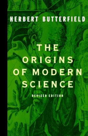 The Origins of Modern Science de Herbert Sir Butterfield