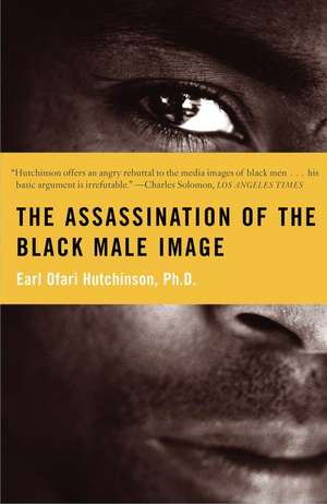 The Assassination of the Black Male Image de Earl Ofari Hutchinson