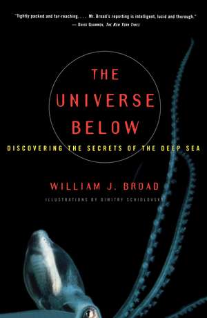 The Universe Below: Discovering the Secrets of the Deep Sea de William J. Broad