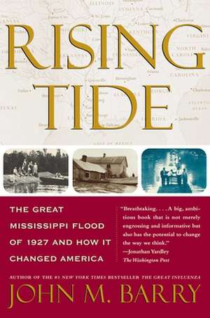 Rising Tide: The Great Mississippi Flood of 1927 and How It Changed America de John M. Barry