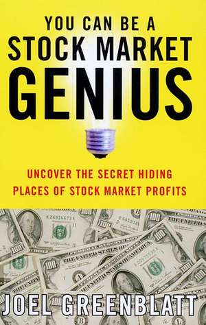 You Can Be a Stock Market Genius: Uncover the Secret Hiding Places of Stock Market Profits de Joel Greenblatt