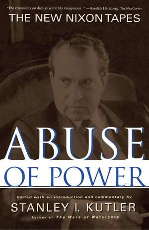 Abuse of Power: The New Nixon Tapes de Stanley Kutler