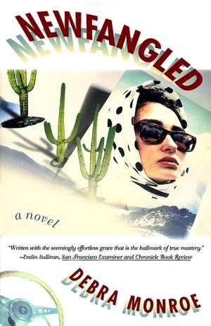 Newfangled: A Novel de Debra Monroe