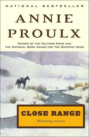 Close Range: Wyoming Stories de Annie Proulx