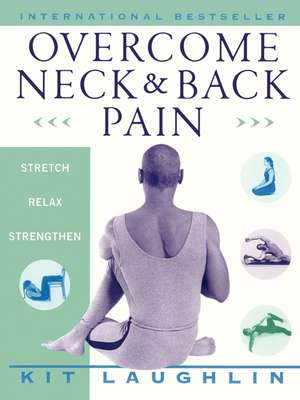 Overcome Neck & Back Pain de Kit Laughlin