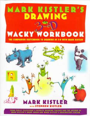 Mark Kistler's Drawing in 3-D Wack Workbook: The Companion Sketchbook to Drawing in 3-D with Mark Kistler de Mark Kistler