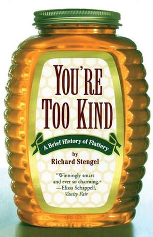 Your'e Too Kind de Richard Stengel