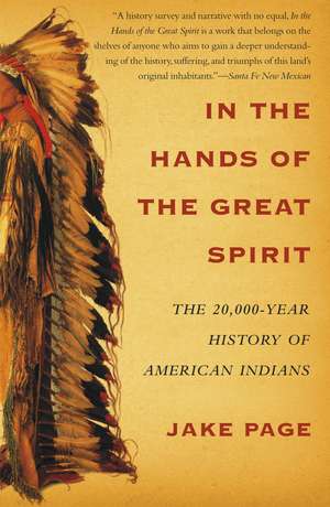 In the Hands of the Great Spirit: The 20,000-Year History of American Indians de Jake Page