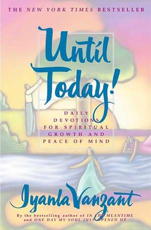 Until Today!: Daily Devotions for Spiritual Growth and Peace of Mind de Iyanla Vanzant