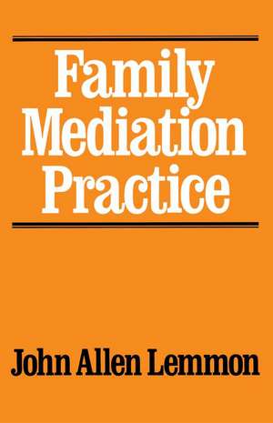 Family Mediation Practice de John Allen Lemmon