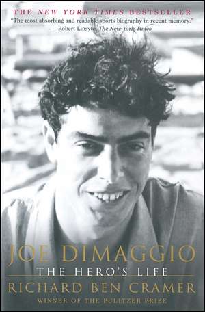 Joe DiMaggio: The Hero's Life de Richard Ben Cramer