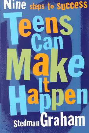 Teens Can Make It Happen: Nine Steps to Success de Stedman Graham