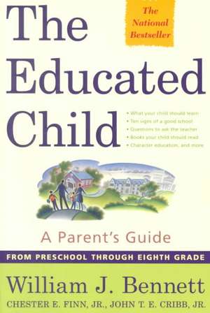 The Educated Child: A Parents Guide from Preschool Through Eighth Grade de William J. Bennett