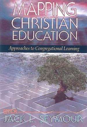 Mapping Christian Education de Jack L. Seymour