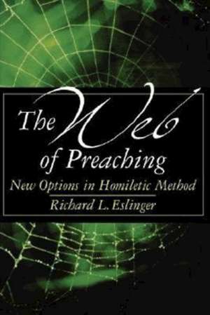 The Web of Preaching de Richard L. Eslinger