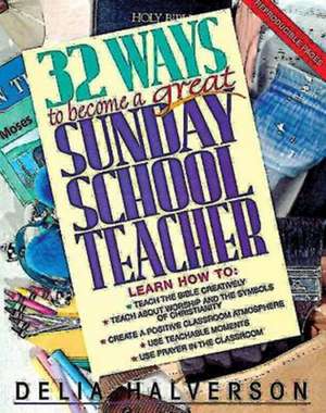 32 Ways to Become a Great Sunday School Teacher de Delia Touchton Halverson