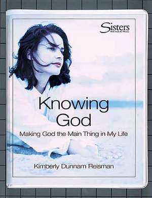 Sisters: Making God the "Main Thing" in My Life de Kimberly Dunnam Reisman