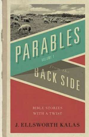 Parables from the Back Side Volume 1 de J. Ellsworth Kalas