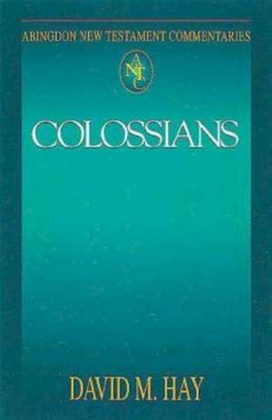 Abingdon New Testament Commentaries: Colossians de David M. Hay