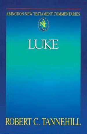 Abingdon New Testament Commentaries: Luke de Robert C. Tannehill