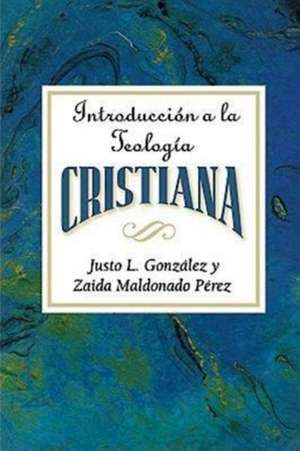 Introduccion a la Teologia Cristiana Aeth de Justo L. Gonzalez