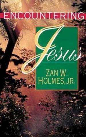 Encountering Jesus de Zan W. Holmes