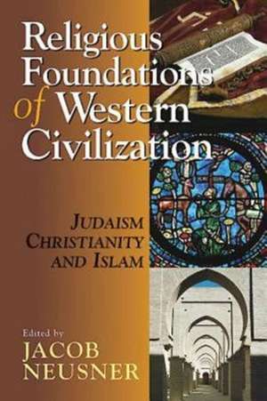 Religious Foundations of Western Civilization de Jacob Neusner