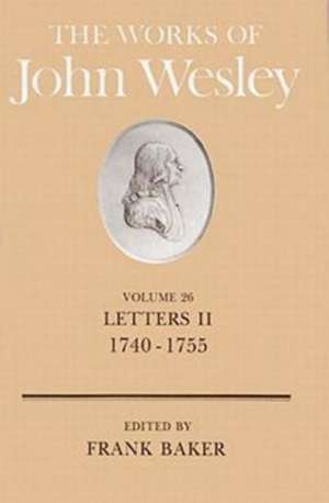 The Works of John Wesley Volume 26 de Frank Baker